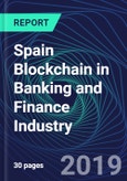 Spain Blockchain in Banking and Finance Industry Databook Series (2016-2025) - Blockchain Market Size and Forecast Across 8+ Application Segments, Type of Blockchain, and Technology (Applications, Services, Hardware)- Product Image