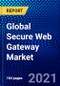 Global Secure Web Gateway Market (2021-2026) by Component, Solution, Deployment, Organization Size, Industry Vertical, Geography, Competitive Analysis and the Impact of COVID-19 with Ansoff Analysis - Product Image