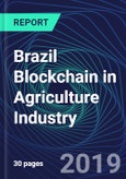 Brazil Blockchain in Agriculture Industry Databook Series (2016-2025) - Blockchain in 15 Countries with 12+ KPIs, Market Size and Forecast Across 5+ Application Segments, Type of Blockchain, and Technology (Applications, Services, Hardware)- Product Image