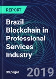 Brazil Blockchain in Professional Services Industry Databook Series (2016-2025) - Blockchain in 15 Countries with 14+ KPIs, Market Size and Forecast Across 7+ Application Segments, Type of Blockchain, and Technology (Applications, Services, Hardware)- Product Image