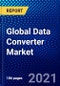 Global Data Converter Market (2021-2026) by Type, Sampling Rate, Application, Geography, Competitive Analysis and the Impact of COVID-19 with Ansoff Analysis - Product Thumbnail Image