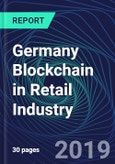 Germany Blockchain in Retail Industry Databook Series (2016-2025) - Blockchain in 15 Countries with 13+ KPIs, Market Size and Forecast Across 6+ Application Segments, Type of Blockchain, and Technology (Applications, Services, Hardware)- Product Image