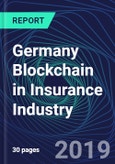 Germany Blockchain in Insurance Industry Databook Series (2016-2025) - Blockchain in 15 Countries with 14+ KPIs, Market Size and Forecast Across 7+ Application Segments, Type of Blockchain, and Technology (Applications, Services, Hardware)- Product Image