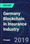 Germany Blockchain in Insurance Industry Databook Series (2016-2025) - Blockchain in 15 Countries with 14+ KPIs, Market Size and Forecast Across 7+ Application Segments, Type of Blockchain, and Technology (Applications, Services, Hardware) - Product Thumbnail Image