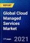 Global Cloud Managed Services Market (2021-2026) by Services, Deployment Mode, Organization Size, Vertical, Geography, Competitive Analysis and the Impact of COVID-19 with Ansoff Analysis - Product Image