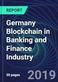 Germany Blockchain in Banking and Finance Industry Databook Series (2016-2025) - Blockchain Market Size and Forecast Across 8+ Application Segments, Type of Blockchain, and Technology (Applications, Services, Hardware)- Product Image