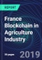 France Blockchain in Agriculture Industry Databook Series (2016-2025) - Blockchain in 15 Countries with 12+ KPIs, Market Size and Forecast Across 5+ Application Segments, Type of Blockchain, and Technology (Applications, Services, Hardware) - Product Thumbnail Image