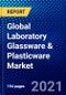 Global Laboratory Glassware & Plasticware Market (2021-2026) by Products, End-users, Geography, Competitive Analysis and the Impact of COVID-19 with Ansoff Analysis - Product Thumbnail Image