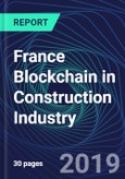 France Blockchain in Construction Industry Databook Series (2016-2025) - Blockchain in 15 Countries with 13+ KPIs, Market Size and Forecast Across 6+ Application Segments, Type of Blockchain, and Technology (Applications, Services, Hardware)- Product Image