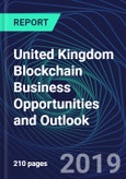 United Kingdom Blockchain Business Opportunities and Outlook Databook Series (2016-2025) - Blockchain Market Size / Spending Across 11 Sectors, 75+ Application Segments, Type of Blockchain, and Technology (Applications, Services, Hardware)- Product Image