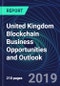 United Kingdom Blockchain Business Opportunities and Outlook Databook Series (2016-2025) - Blockchain Market Size / Spending Across 11 Sectors, 75+ Application Segments, Type of Blockchain, and Technology (Applications, Services, Hardware) - Product Thumbnail Image