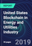 United States Blockchain in Energy and Utilities Industry Databook Series (2016-2025) - Blockchain in 15 Countries with 13+ KPIs, Market Size and Forecast Across 6+ Application Segments, Type of Blockchain, and Technology (Applications, Services, Hardware)- Product Image