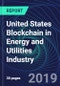 United States Blockchain in Energy and Utilities Industry Databook Series (2016-2025) - Blockchain in 15 Countries with 13+ KPIs, Market Size and Forecast Across 6+ Application Segments, Type of Blockchain, and Technology (Applications, Services, Hardware) - Product Thumbnail Image