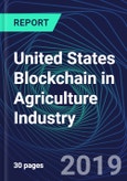 United States Blockchain in Agriculture Industry Databook Series (2016-2025) - Blockchain in 15 Countries with 12+ KPIs, Market Size and Forecast Across 5+ Application Segments, Type of Blockchain, and Technology (Applications, Services, Hardware)- Product Image