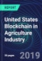 United States Blockchain in Agriculture Industry Databook Series (2016-2025) - Blockchain in 15 Countries with 12+ KPIs, Market Size and Forecast Across 5+ Application Segments, Type of Blockchain, and Technology (Applications, Services, Hardware) - Product Thumbnail Image