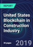 United States Blockchain in Construction Industry Databook Series (2016-2025) - Blockchain in 15 Countries with 13+ KPIs, Market Size and Forecast Across 6+ Application Segments, Type of Blockchain, and Technology (Applications, Services, Hardware)- Product Image