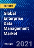 Global Enterprise Data Management Market (2021-2026) by Component, Deployment, Organization Size, Industry Verticals, Geography, Competitive Analysis and the Impact of COVID-19 with Ansoff Analysis- Product Image