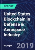United States Blockchain in Defense & Aerospace Industry Databook Series (2016-2025) - Blockchain Market Size and Forecast Across 8+ Application Segments, Type of Blockchain, and Technology (Applications, Services, Hardware)- Product Image