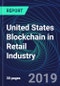 United States Blockchain in Retail Industry Databook Series (2016-2025) - Blockchain in 15 Countries with 13+ KPIs, Market Size and Forecast Across 6+ Application Segments, Type of Blockchain, and Technology (Applications, Services, Hardware) - Product Thumbnail Image