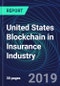 United States Blockchain in Insurance Industry Databook Series (2016-2025) - Blockchain in 15 Countries with 14+ KPIs, Market Size and Forecast Across 7+ Application Segments, Type of Blockchain, and Technology (Applications, Services, Hardware) - Product Thumbnail Image