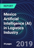 Mexico Artificial Intelligence (AI) in Logistics Industry Databook Series (2016-2025) - AI Spending with 15+ KPIs, Market Size and Forecast Across 4+ Application Segments, AI Domains, and Technology (Applications, Services, Hardware)- Product Image