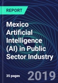 Mexico Artificial Intelligence (AI) in Public Sector Industry Databook Series (2016-2025) - AI Spending with 20+ KPIs, Market Size and Forecast Across 9+ Application Segments, AI Domains, and Technology (Applications, Services, Hardware)- Product Image