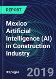 Mexico Artificial Intelligence (AI) in Construction Industry Databook Series (2016-2025) - AI Spending with 15+ KPIs, Market Size and Forecast Across 6+ Application Segments, AI Domains, and Technology (Applications, Services, Hardware)- Product Image