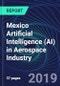Mexico Artificial Intelligence (AI) in Aerospace Industry Databook Series (2016-2025) - AI Spending with 20+ KPIs, Market Size and Forecast Across 10+ Application Segments, AI Domains, and Technology (Applications, Services, Hardware) - Product Thumbnail Image