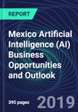 Mexico Artificial Intelligence (AI) Business Opportunities and Outlook Databook Series (2016-2025) - AI Market Size / Spending Across 18 Sectors, 140+ Application Segments, AI Domains, and Technology (Applications, Services, Hardware)- Product Image
