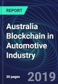 Australia Blockchain in Automotive Industry Databook Series (2016-2025) - Blockchain Market Size and Forecast Across 8+ Application Segments, Type of Blockchain, and Technology (Applications, Services, Hardware)- Product Image
