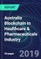 Australia Blockchain in Healthcare & Pharmaceuticals Industry Databook Series (2016-2025) - Blockchain in 15 Countries with 11+ KPIs, Market Size and Forecast Across 7+ Application Segments, Type of Blockchain, and Technology (Applications, Services, Hardware) - Product Thumbnail Image