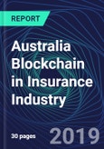 Australia Blockchain in Insurance Industry Databook Series (2016-2025) - Blockchain in 15 Countries with 14+ KPIs, Market Size and Forecast Across 7+ Application Segments, Type of Blockchain, and Technology (Applications, Services, Hardware)- Product Image