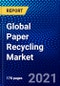 Global Paper Recycling Market (2021-2026) by Source of Collection, Type, Application, Collection & Segregation Channel, End-use, Geography, Competitive Analysis and the Impact of COVID-19 with Ansoff Analysis - Product Image