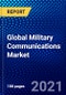 Global Military Communications Market (2021-2026) by Communication Type, Component, Application, Deployment, End-user, Geography, Competitive Analysis and the Impact of COVID-19 with Ansoff Analysis - Product Image