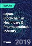 Japan Blockchain in Healthcare & Pharmaceuticals Industry Databook Series (2016-2025) - Blockchain in 15 Countries with 11+ KPIs, Market Size and Forecast Across 7+ Application Segments, Type of Blockchain, and Technology (Applications, Services, Hardware)- Product Image