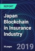 Japan Blockchain in Insurance Industry Databook Series (2016-2025) - Blockchain in 15 Countries with 14+ KPIs, Market Size and Forecast Across 7+ Application Segments, Type of Blockchain, and Technology (Applications, Services, Hardware)- Product Image