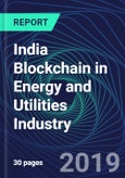 India Blockchain in Energy and Utilities Industry Databook Series (2016-2025) - Blockchain in 15 Countries with 13+ KPIs, Market Size and Forecast Across 6+ Application Segments, Type of Blockchain, and Technology (Applications, Services, Hardware)- Product Image