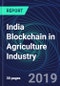 India Blockchain in Agriculture Industry Databook Series (2016-2025) - Blockchain in 15 Countries with 12+ KPIs, Market Size and Forecast Across 5+ Application Segments, Type of Blockchain, and Technology (Applications, Services, Hardware) - Product Thumbnail Image