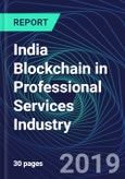 India Blockchain in Professional Services Industry Databook Series (2016-2025) - Blockchain in 15 Countries with 14+ KPIs, Market Size and Forecast Across 7+ Application Segments, Type of Blockchain, and Technology (Applications, Services, Hardware)- Product Image
