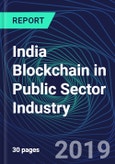 India Blockchain in Public Sector Industry Databook Series (2016-2025) - Blockchain Market Size and Forecast Across 8+ Application Segments, Type of Blockchain, and Technology (Applications, Services, Hardware)- Product Image