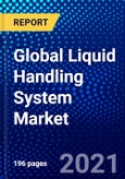 Global Liquid Handling System Market (2021-2026) by Type, Product, Application, End-users, Geography, Competitive Analysis and the Impact of COVID-19 with Ansoff Analysis- Product Image
