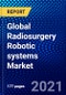 Global Radiosurgery Robotic systems market (2021-2026) by Product, Application, Source, End-User, Geography, Competitive Analysis and the Impact of Covid-19 with Ansoff Analysis - Product Image
