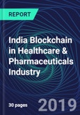 India Blockchain in Healthcare & Pharmaceuticals Industry Databook Series (2016-2025) - Blockchain in 15 Countries with 11+ KPIs, Market Size and Forecast Across 7+ Application Segments, Type of Blockchain, and Technology (Applications, Services, Hardware)- Product Image