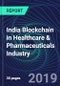India Blockchain in Healthcare & Pharmaceuticals Industry Databook Series (2016-2025) - Blockchain in 15 Countries with 11+ KPIs, Market Size and Forecast Across 7+ Application Segments, Type of Blockchain, and Technology (Applications, Services, Hardware) - Product Thumbnail Image