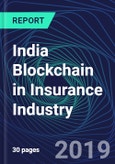 India Blockchain in Insurance Industry Databook Series (2016-2025) - Blockchain in 15 Countries with 14+ KPIs, Market Size and Forecast Across 7+ Application Segments, Type of Blockchain, and Technology (Applications, Services, Hardware)- Product Image