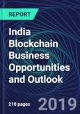 India Blockchain Business Opportunities and Outlook Databook Series (2016-2025) - Blockchain Market Size / Spending Across 11 Sectors, 75+ Application Segments, Type of Blockchain, and Technology (Applications, Services, Hardware)- Product Image