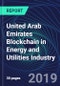 United Arab Emirates Blockchain in Energy and Utilities Industry Databook Series (2016-2025) - Blockchain in 15 Countries with 13+ KPIs, Market Size and Forecast Across 6+ Application Segments, Type of Blockchain, and Technology (Applications, Services, Hardware) - Product Thumbnail Image