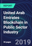 United Arab Emirates Blockchain in Public Sector Industry Databook Series (2016-2025) - Blockchain Market Size and Forecast Across 8+ Application Segments, Type of Blockchain, and Technology (Applications, Services, Hardware)- Product Image