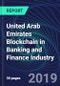 United Arab Emirates Blockchain in Banking and Finance Industry Databook Series (2016-2025) - Blockchain Market Size and Forecast Across 8+ Application Segments, Type of Blockchain, and Technology (Applications, Services, Hardware) - Product Thumbnail Image