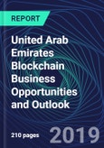 United Arab Emirates Blockchain Business Opportunities and Outlook Databook Series (2016-2025) - Blockchain Market Size / Spending Across 11 Sectors, 75+ Application Segments, Type of Blockchain, and Technology (Applications, Services, Hardware)- Product Image